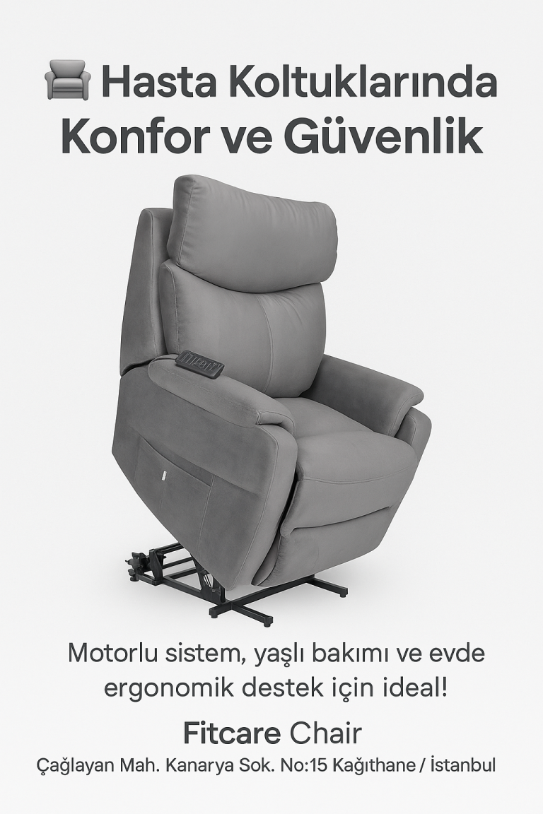Hasta Koltuklarında Konfor ve Güvenlik: Kimler İçin, Neden Gerekli?