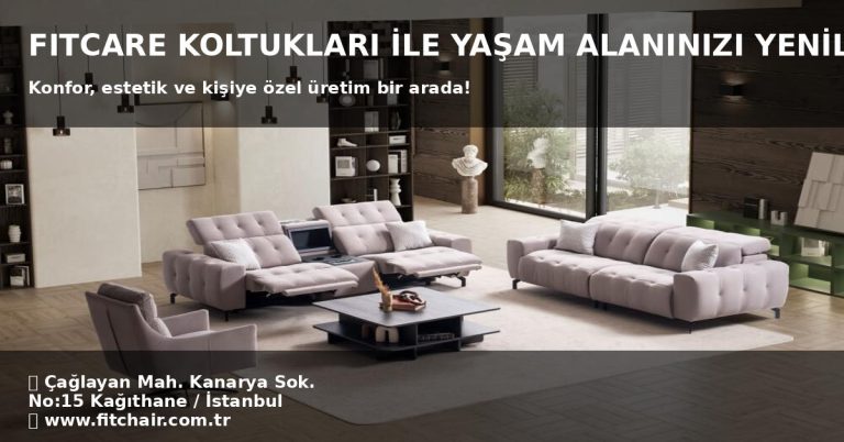 Fitcare Koltukları ile Yaşam Alanınızı Nasıl Yenileyebilirsiniz?